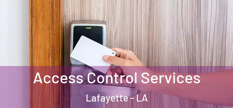  Access Control Services Lafayette - LA