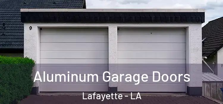  Aluminum Garage Doors Lafayette - LA