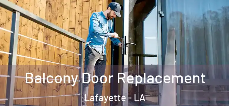  Balcony Door Replacement Lafayette - LA