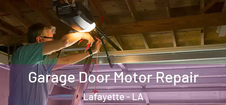  Garage Door Motor Repair Lafayette - LA