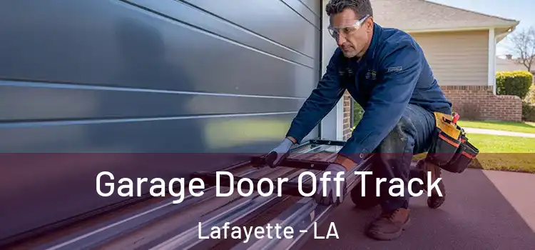  Garage Door Off Track Lafayette - LA