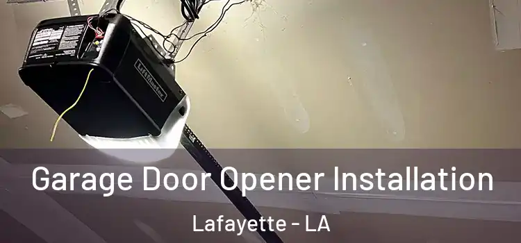  Garage Door Opener Installation Lafayette - LA