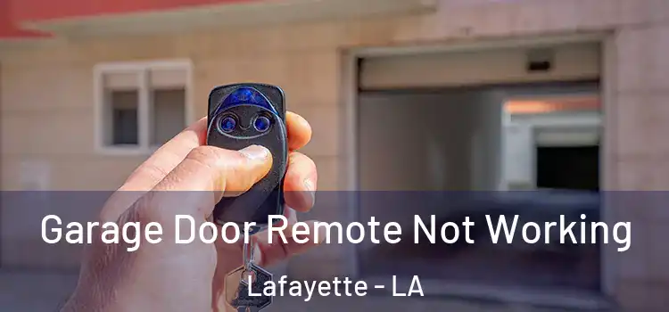  Garage Door Remote Not Working Lafayette - LA