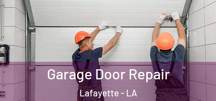  Garage Door Repair Lafayette - LA
