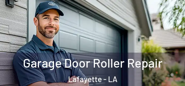  Garage Door Roller Repair Lafayette - LA