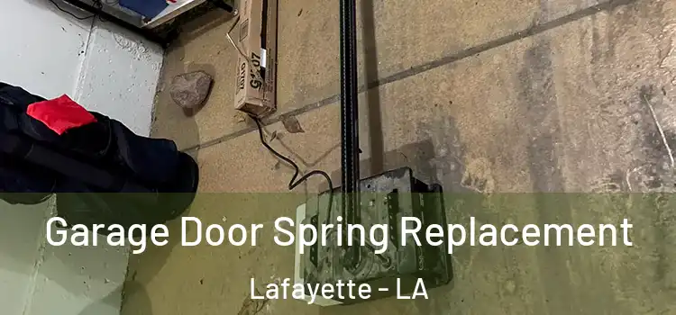 Garage Door Spring Replacement Lafayette - LA