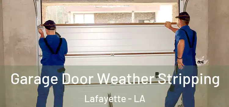  Garage Door Weather Stripping Lafayette - LA