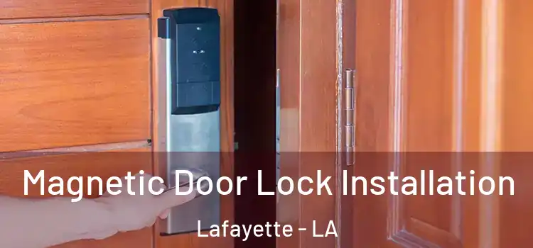  Magnetic Door Lock Installation Lafayette - LA