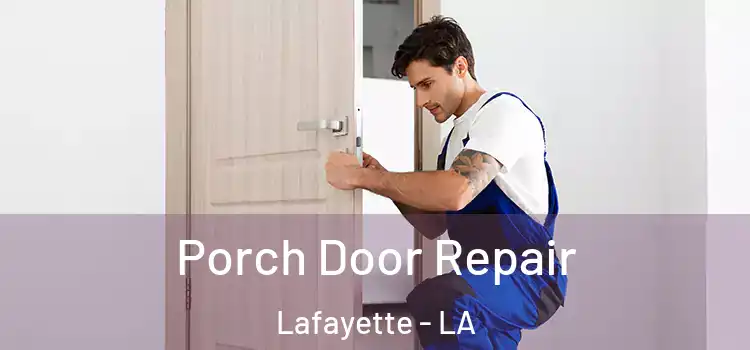  Porch Door Repair Lafayette - LA