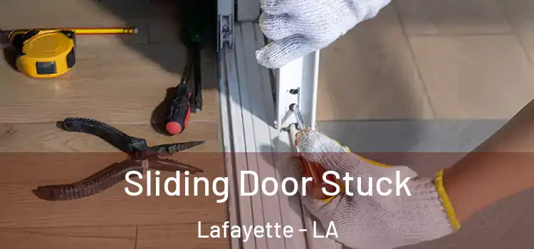  Sliding Door Stuck Lafayette - LA