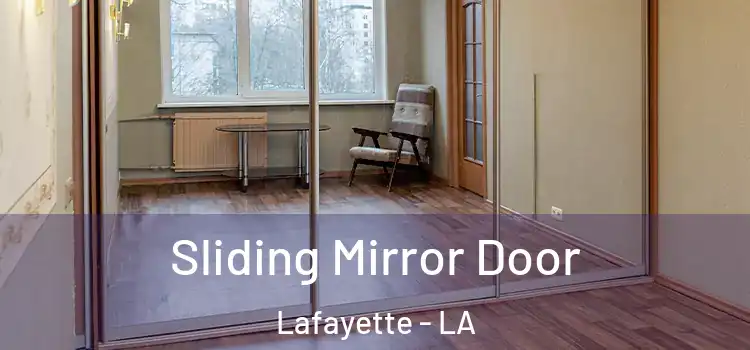  Sliding Mirror Door Lafayette - LA